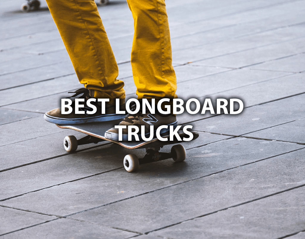 Best Longboard Trucks